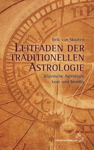 Leitfaden der klassischen Astrologie: Klassische Astrologie kurz und bündig (Standardwerke der Astrologie) von Chiron Verlag
